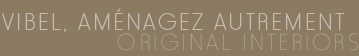 VIBEL, amnagez autrement, original interiors